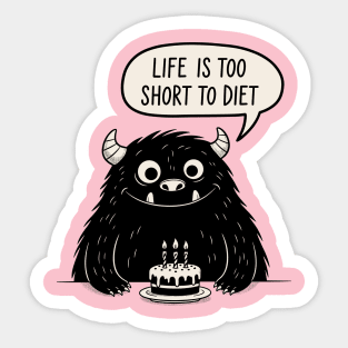 Life Is Too Short To Diet Sticker